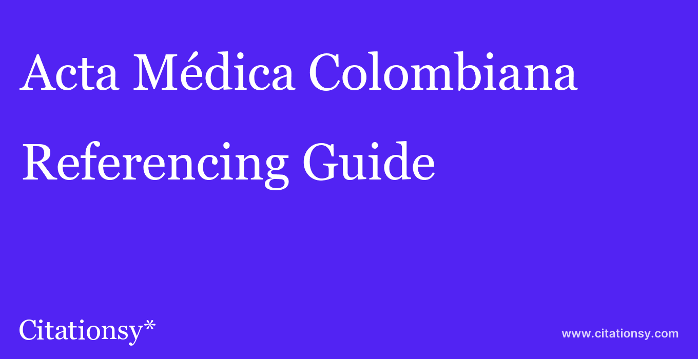 cite Acta Médica Colombiana  — Referencing Guide